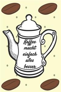 Kaffee macht einfach alles besser