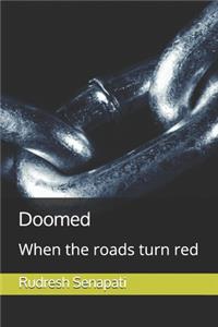 Doomed : When the roads turn red
