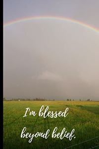 I'm blessed beyond belief.