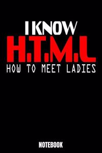 I Know H.T.M.L. How To Meet Ladies Notebook