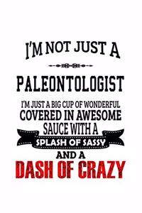 I'm Not Just A Paleontologist I'm Just A Big Cup Of Wonderful