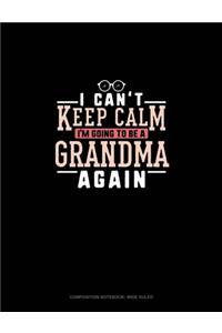 I Can't Keep Calm I'm Going To Be A Grandma Again