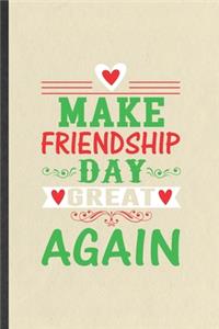 Make Friendship Day Great Again