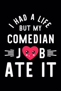 I Had A Life But My Comedian Job Ate It