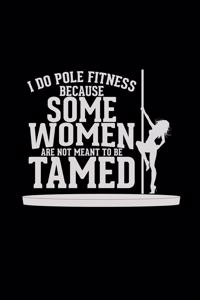 Pole Fitness because some woman tamed: 6x9 Pole dancing - lined - ruled paper - notebook - notes