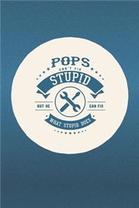 Pops Can't Fix Stupid But He Can Fix What Stupid Does