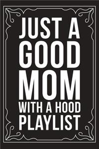 Just a Good Mom with a Hood Playlist