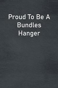 Proud To Be A Bundles Hanger