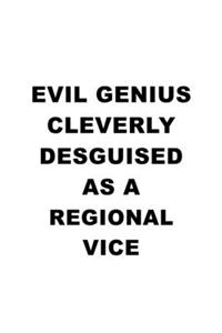 Evil Genius Cleverly Desguised As A Regional Vice