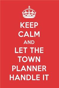 Keep Calm and Let the Town Planner Handle It