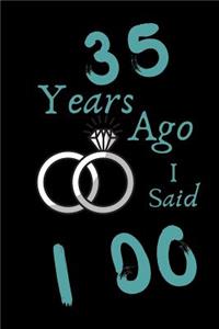 35 Year Ago I Said I Do