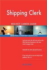 Shipping Clerk RED-HOT Career Guide; 2523 REAL Interview Questions