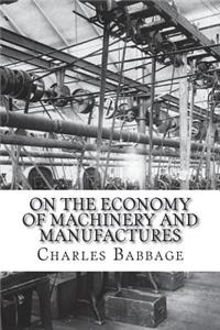 On the Economy of Machinery and Manufactures