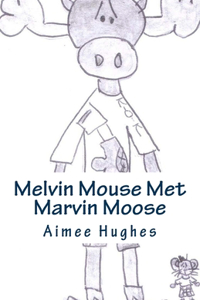 Melvin Mouse Met Marvin Moose