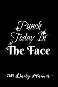 2019 Daily Planner - Punch Today in the Face