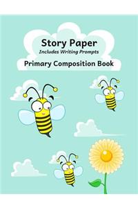 Primary Composition Book: Story Paper Notebook with Writing Prompts for K-3 (Bees & Flower Design, Space on Top for Drawing & Dotted Midlines Below, 8.5x11 Inches, 58 Pages)
