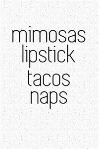 Mimosas Lipstick Tacos Naps