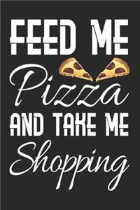 Feed Me Pizza and Take Me Shopping