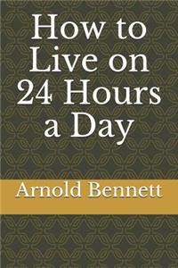 How to Live on 24 Hours a Day