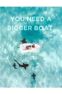 You Need a Bigger Boat