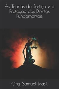 As Teorias da Justiça e a Proteção dos Direitos Fundamentais