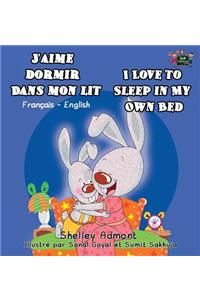 J'aime dormir dans mon lit I Love to Sleep in My Own Bed: French English Bilingual Book