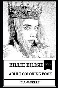 Billie Eilish Adult Coloring Book: Electropop and Electronica Star, Millennial Singer and Prodigy Artist Inspired Adult Coloring Book