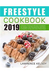 Freestyle Cookbook 2019: Ultimate Freestyle Recipes Cookbook for Weight Loss Permanently and Have a Healthy Living with Zero Point Food