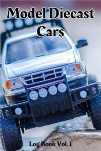 Model Diecast Cars Log Book Vol. 1