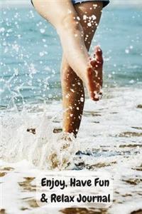 Enjoy, Have Fun & Relax Journal