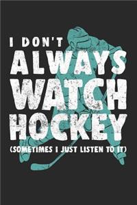 I Don't Always Watch Hockey (Sometimes I Just Listen To It)