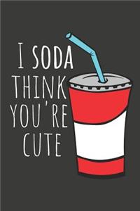I Soda Think You're Cute