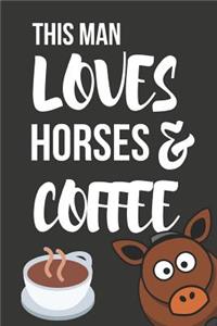 This Man Loves Horses & Coffee