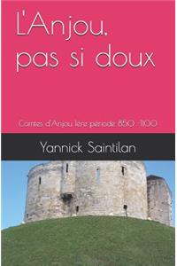 L'Anjou, Pas Si Doux