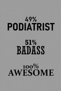 49% Podiatrist 51% Badass 100% Awesome