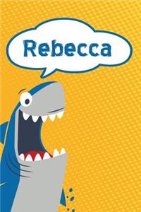 Rebecca: Personalized Shark Writting Journal, Notebook, Diary, for Kids 120 Pages 6x9