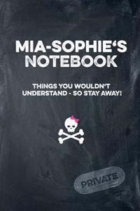 Mia-Sophie's Notebook Things You Wouldn't Understand So Stay Away! Private