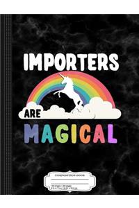 Importers Are Magical Composition Notebook