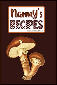Nanny's Recipes Mushroom Edition