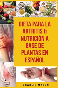 Dieta Para La Artritis & Nutrición A Base De Plantas En Español