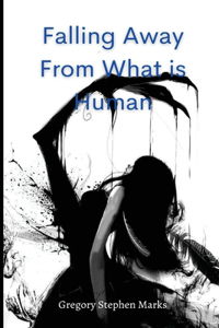 falling away from what is human