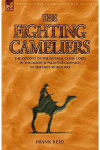 Fighting Cameliers - The Exploits of the Imperial Camel Corps in the Desert and Palestine Campaign of the Great War