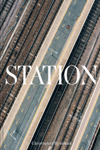 Station: A Whistlestop Tour of 20th- And 21st-Century Railway Architecture