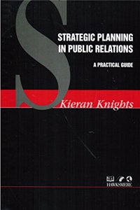 Strategic Planning in Public Relations: A Practical Guide