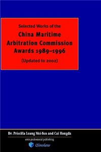 Selected Works of China Maritime Arbitration Commission Awards 1989-1996 (updated to 2002)
