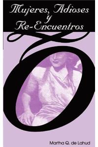 Mujeres, Adioses y Re-Encuentros