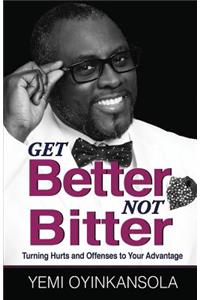 Get Better Not Bitter