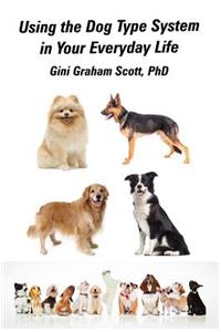 Using the Dog Type System in Your Everyday Life