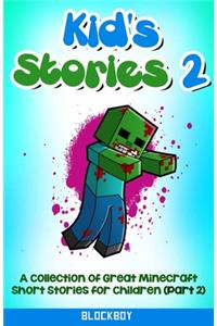 Kid's Stories 2: A Collection of Great Minecraft Short Stories for Children (Unofficial)