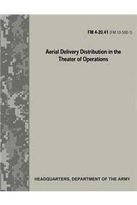 Aerial Delivery Distribution in the Theater of Operations (FM 4-20.41 / FM 10-500-1)